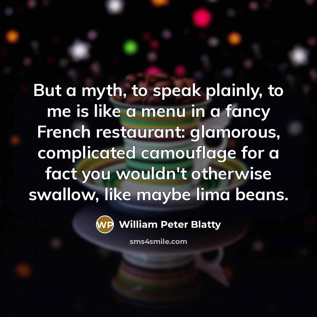 “But a myth, to speak plainly, to me is like…” quote by William Peter Blatty