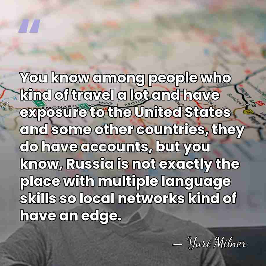 You know among people who kind of travel a lot and have&hellip; - Yuri Milner