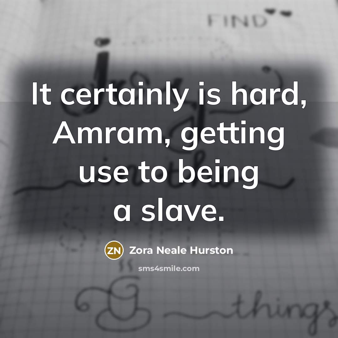 “It certainly is hard, Amram, getting use to being a…” quote by Zora Neale Hurston