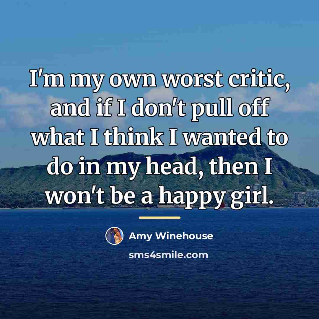 “I'm my own worst critic, and if I don't pull…” quote by Amy Winehouse