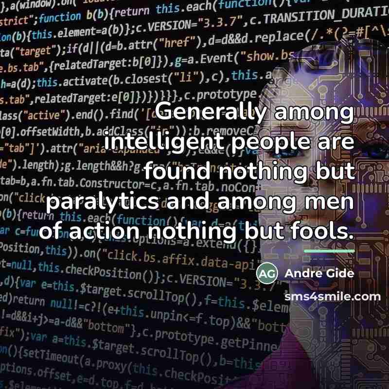 “Generally among intelligent people are found nothing but paralytics and…” quote by Andre Gide