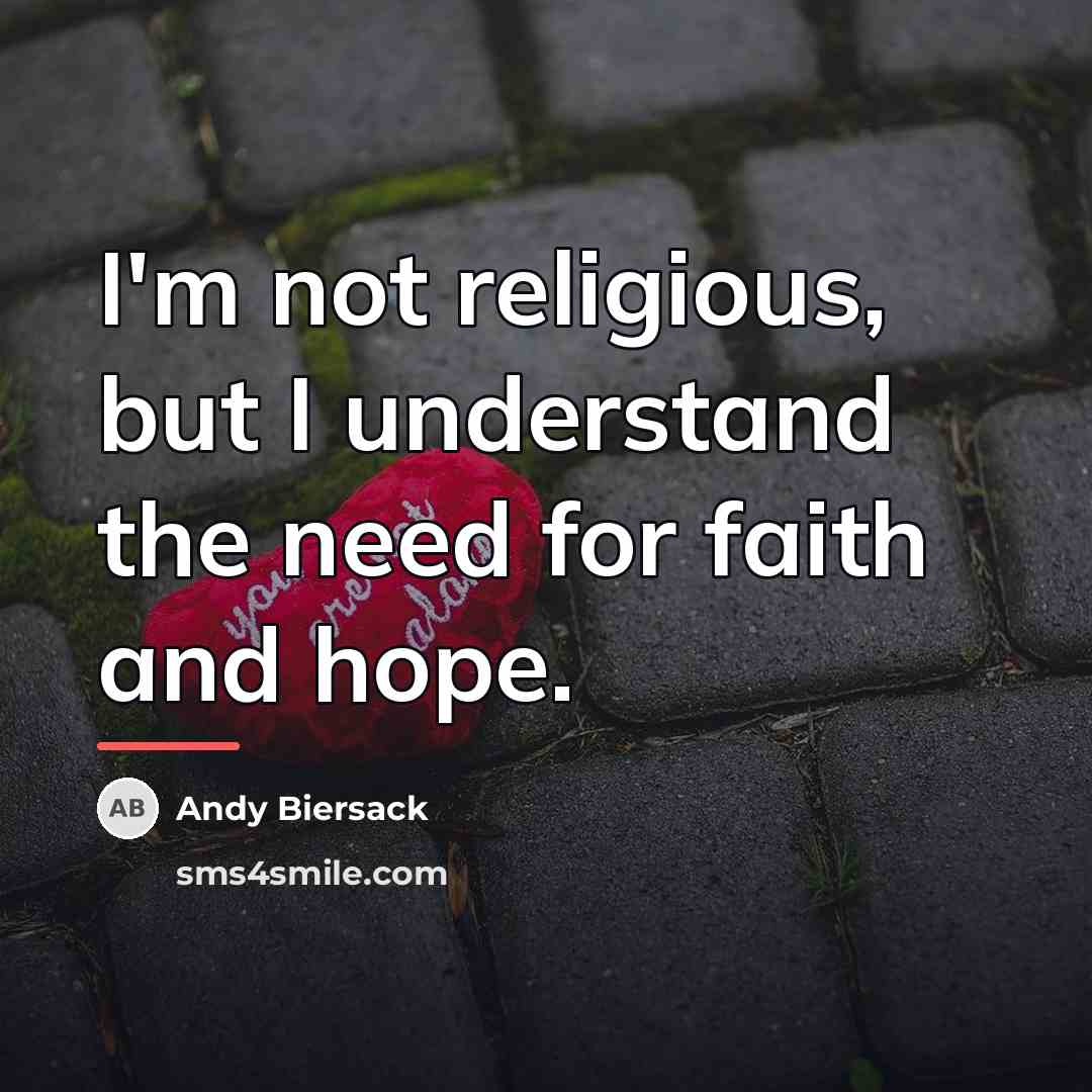 “I'm not religious, but I understand the need for faith…” quote by Andy Biersack