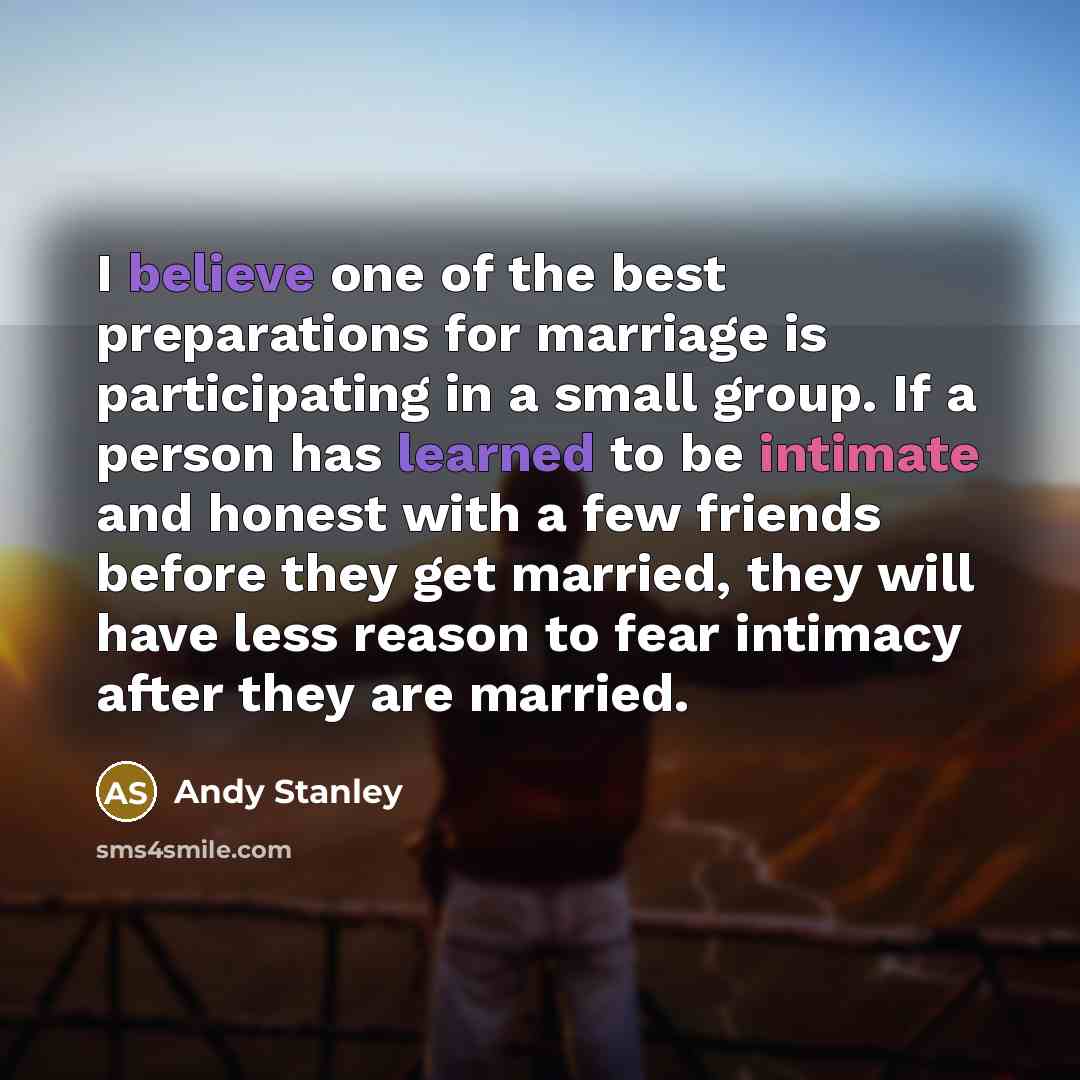“I believe one of the best preparations for marriage is…” quote by Andy Stanley