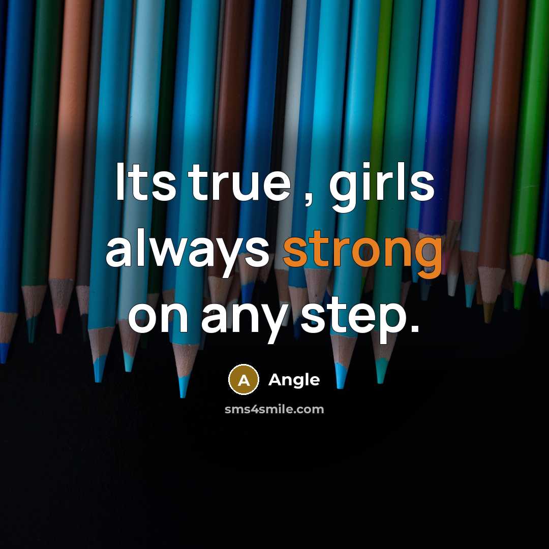 “Its true , girls always strong on any step.” quote by Angle