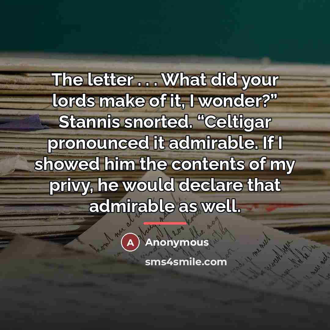 “The letter . . . What did your lords make…” quote by Anonymous