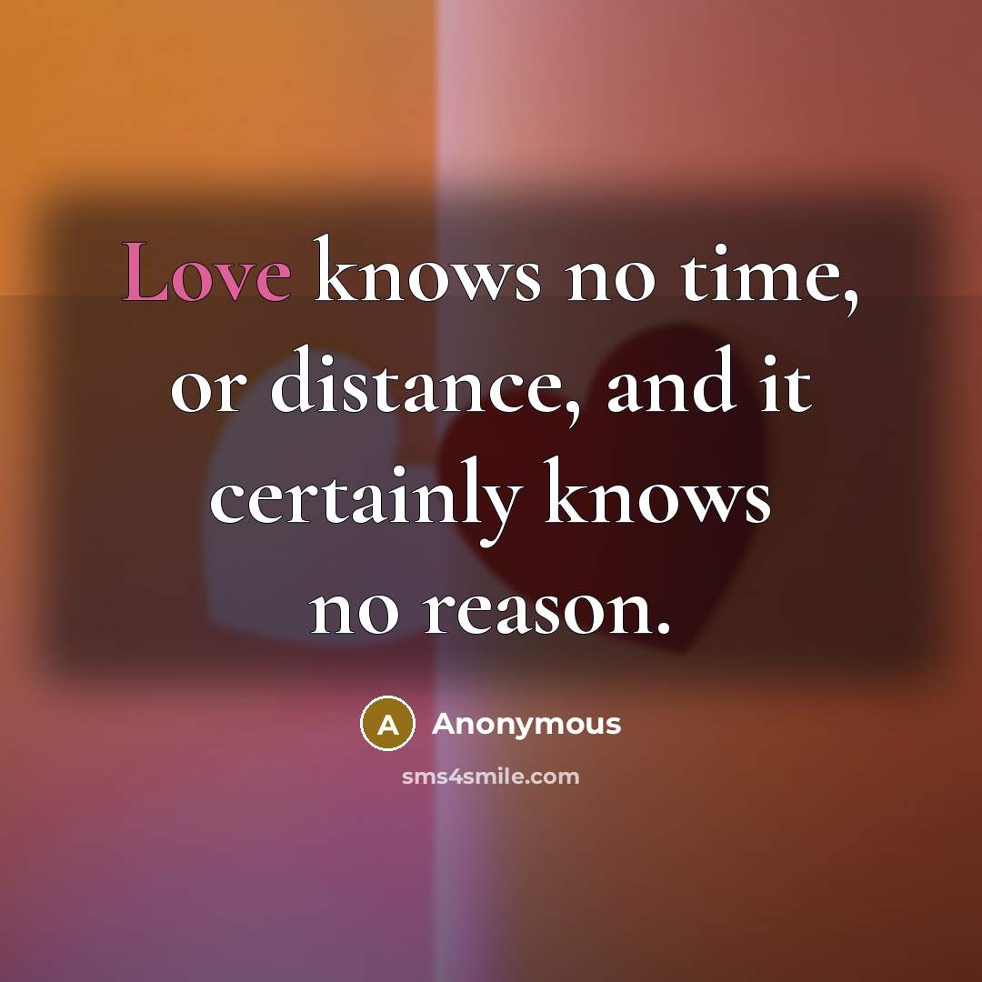 “Love knows no time, or distance, and it certainly knows…” quote by Anonymous
