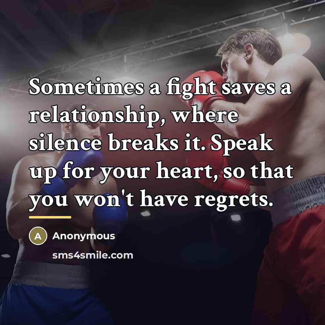 “Sometimes a fight saves a relationship, where silence breaks it.…” quote by Anonymous