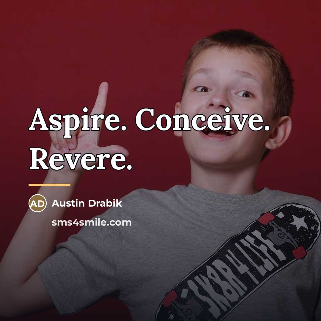 “Aspire. Conceive. Revere.…” quote by Austin Drabik