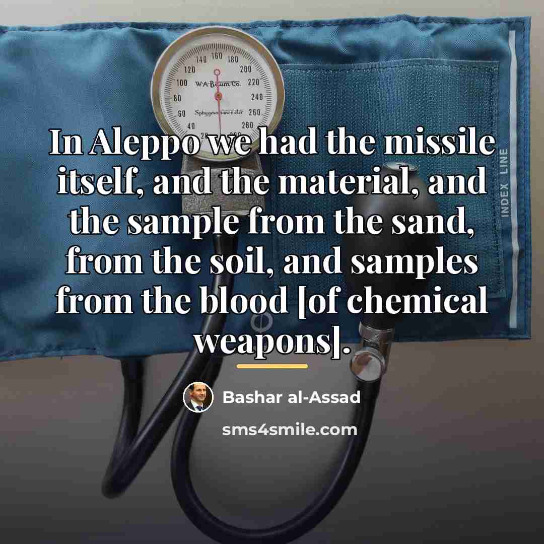 “In Aleppo we had the missile itself, and the material,…” quote by Bashar al-Assad