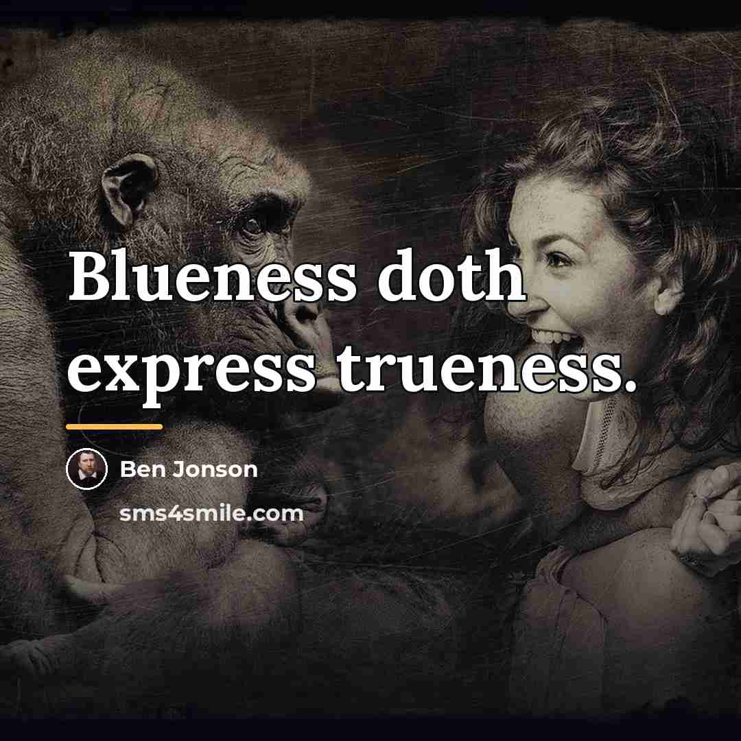 “Blueness doth express trueness.…” quote by Ben Jonson