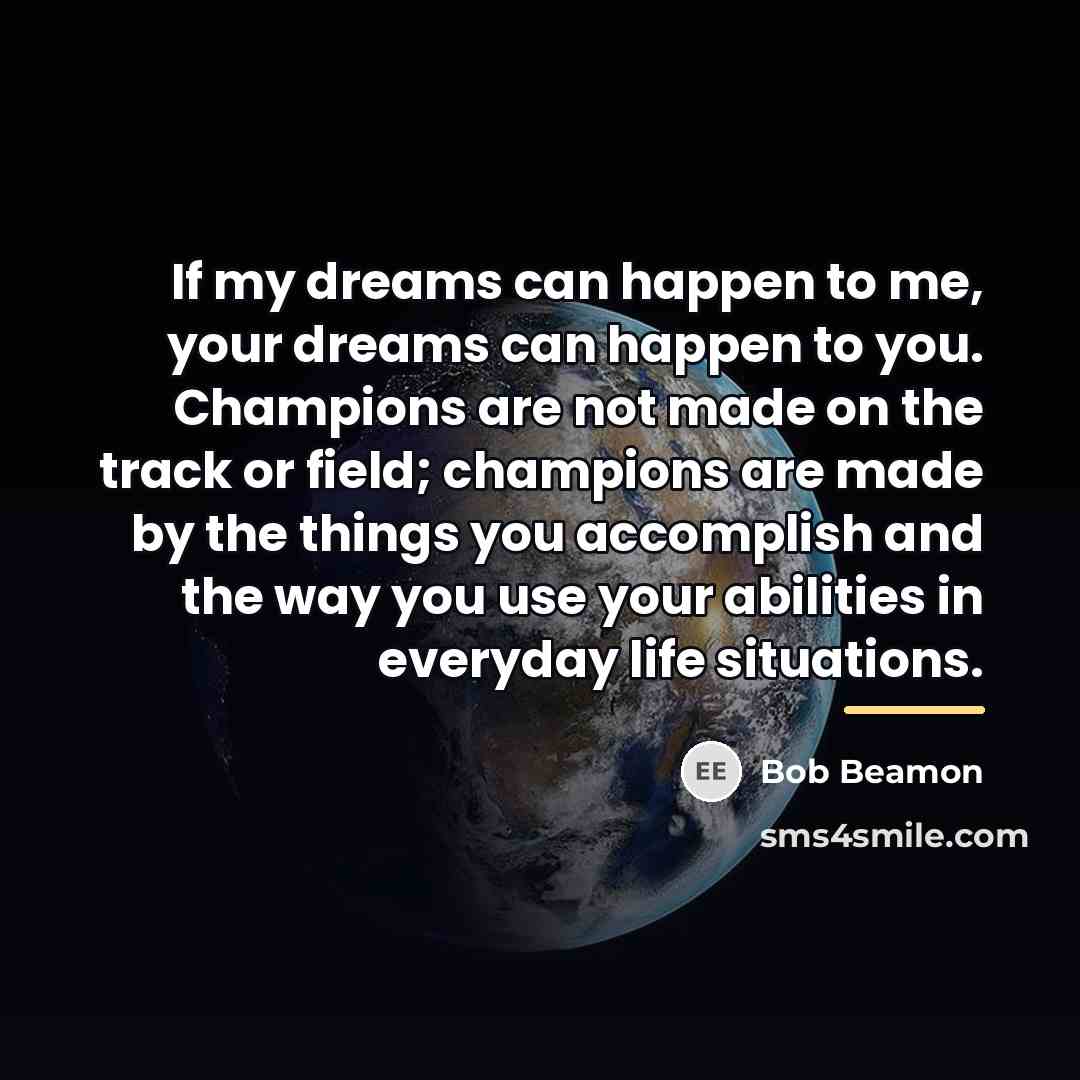 “If my dreams can happen to me, your dreams can…” quote by Bob Beamon