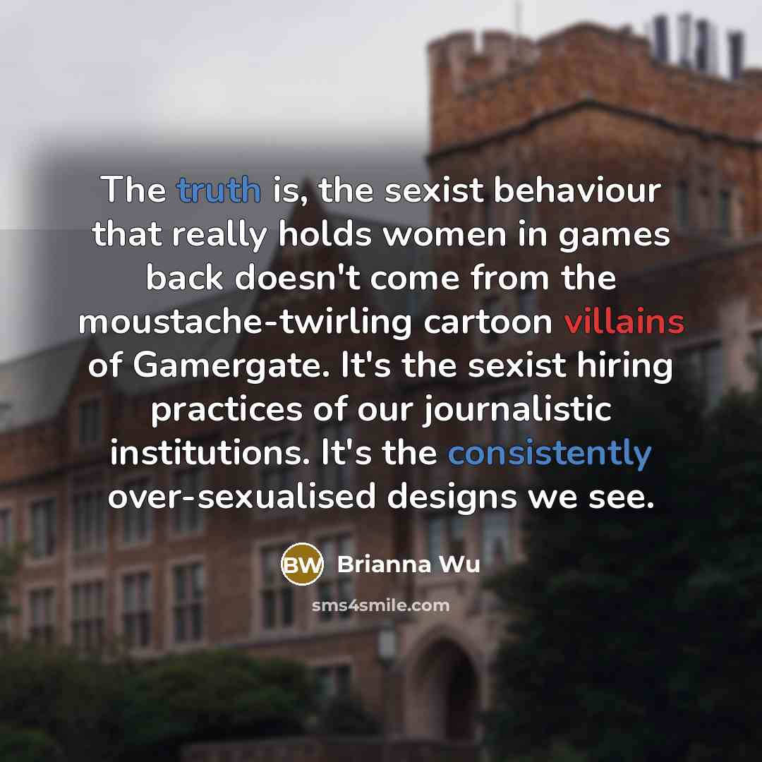 “The truth is, the sexist behaviour that really holds women…” quote by Brianna Wu