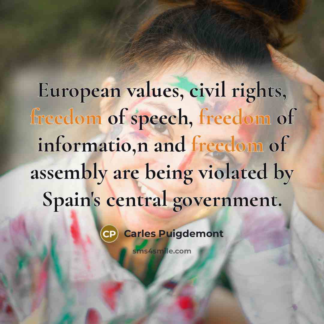“European values, civil rights, freedom of speech, freedom of informatio,n…” quote by Carles Puigdemont
