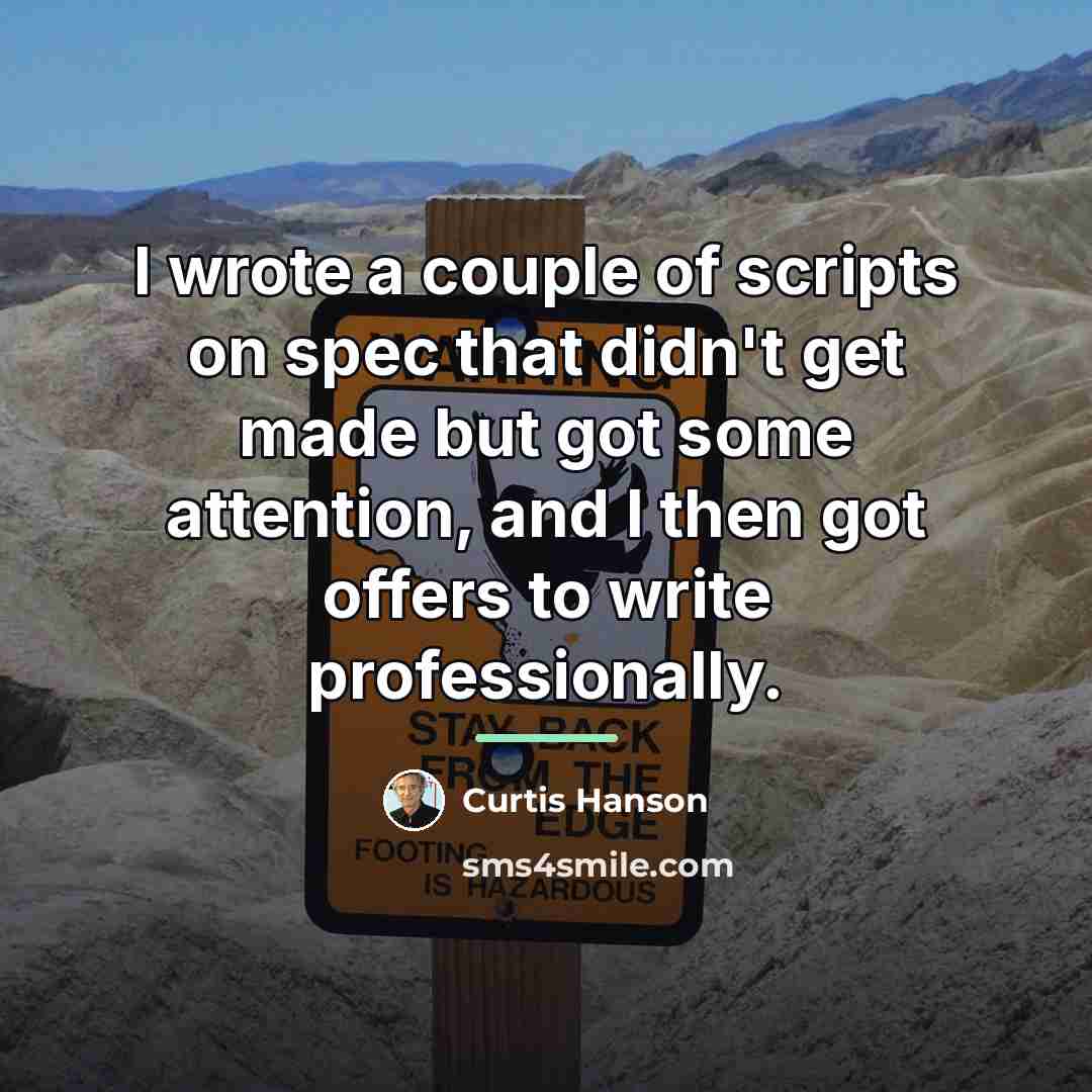 “I wrote a couple of scripts on spec that didn't…” quote by Curtis Hanson