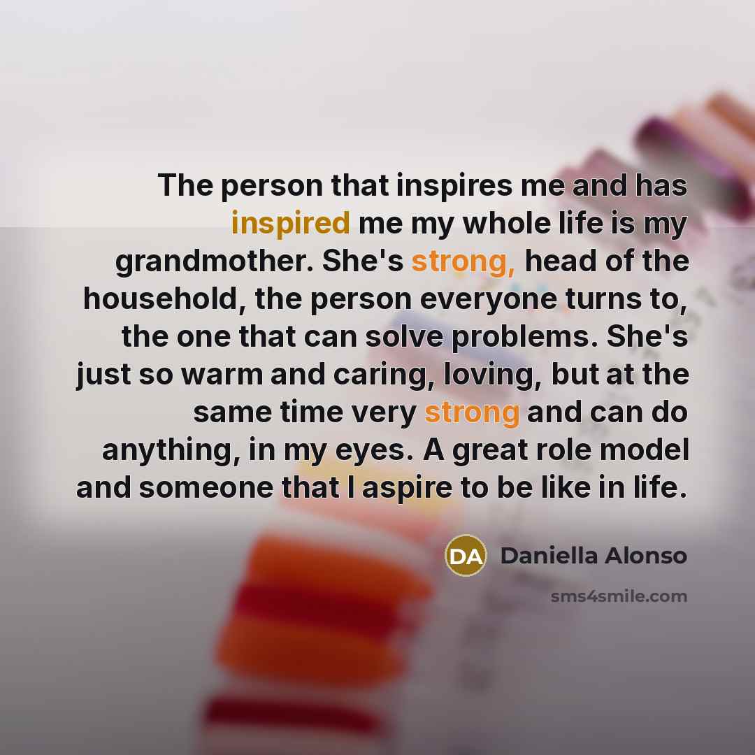 “The person that inspires me and has inspired me my…” quote by Daniella Alonso