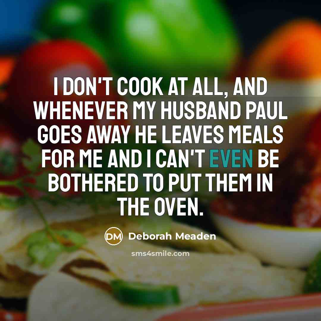 “I don't cook at all, and whenever my husband Paul…” quote by Deborah Meaden