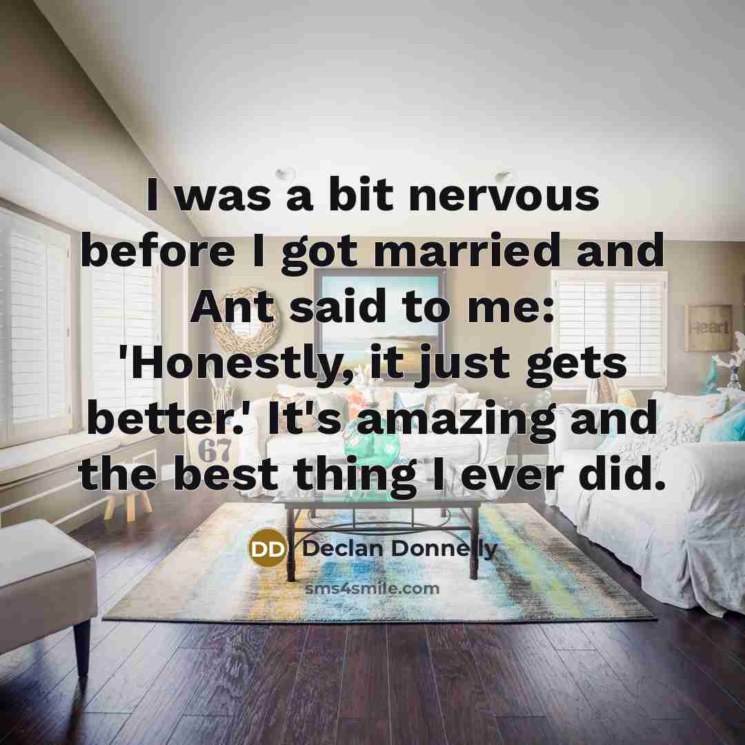 “I was a bit nervous before I got married and…” quote by Declan Donnelly