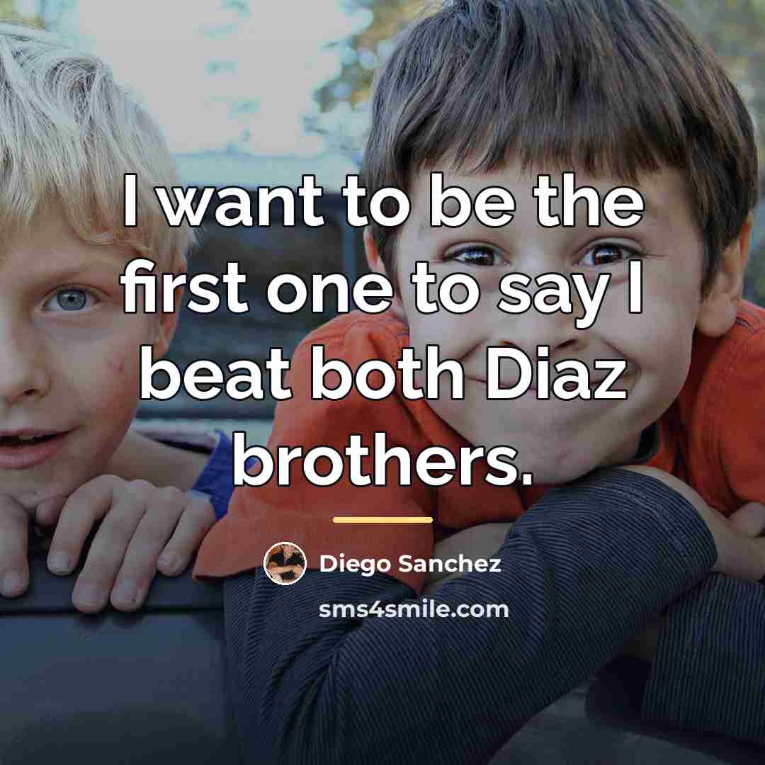 “I want to be the first one to say I…” quote by Diego Sanchez