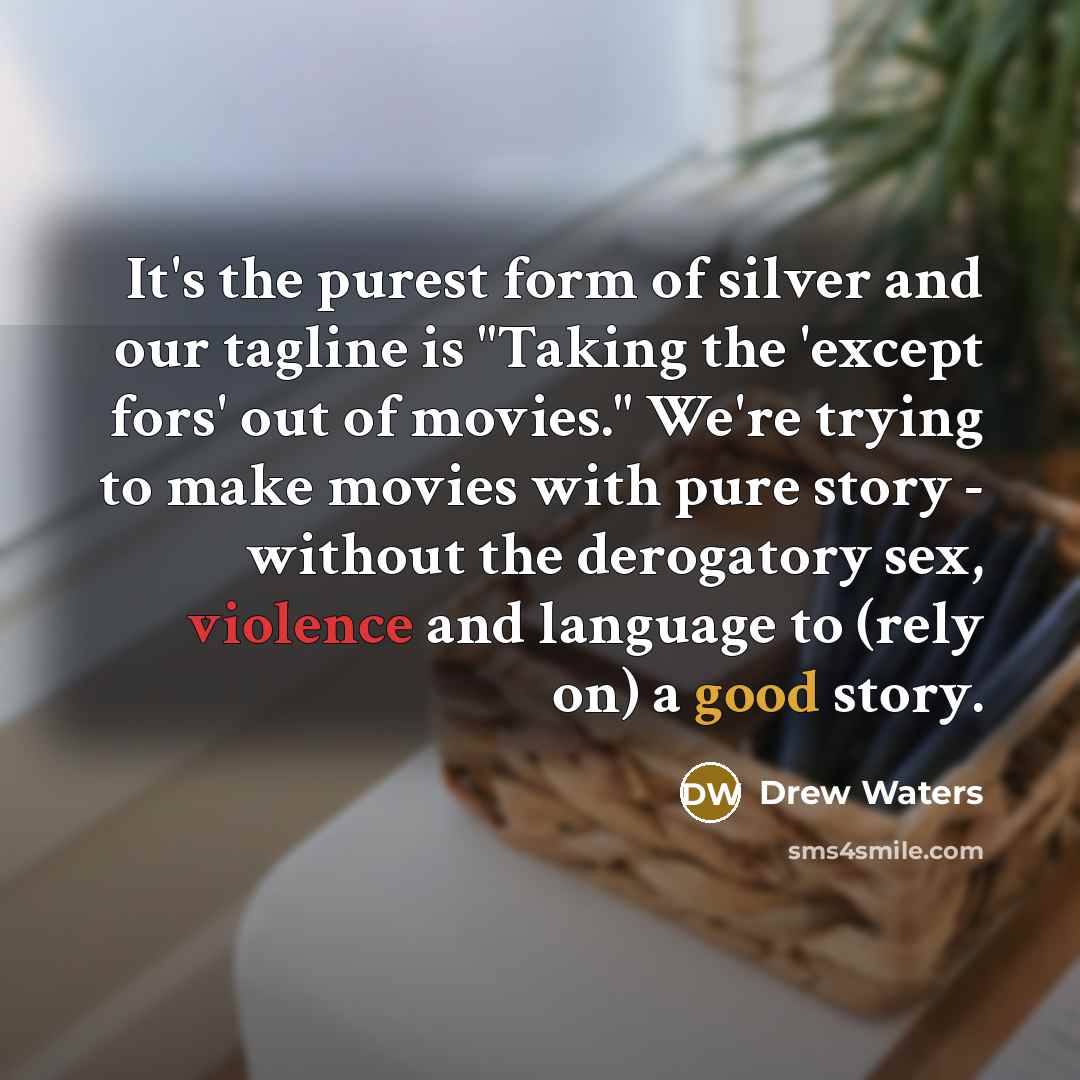 “It's the purest form of silver and our tagline is…” quote by Drew Waters