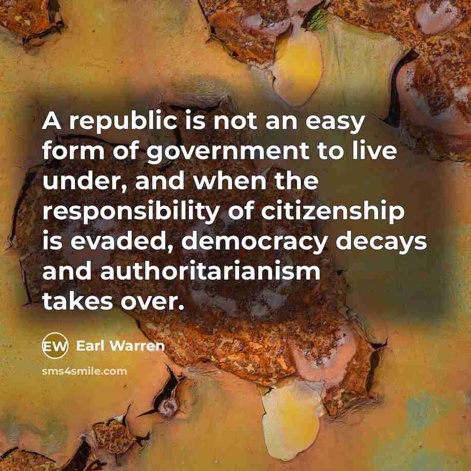 “A republic is not an easy form of government to…” quote by Earl Warren