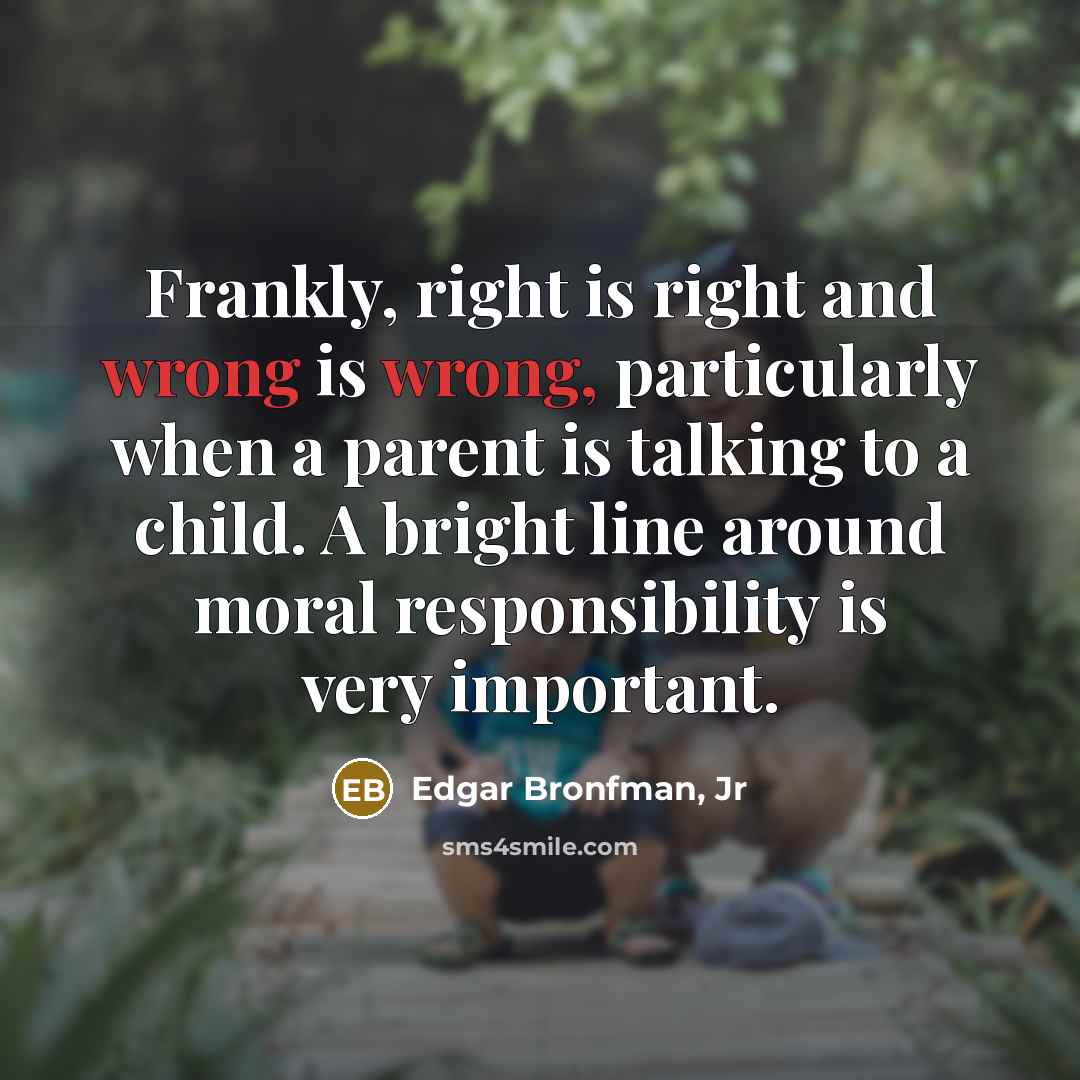 “Frankly, right is right and wrong is wrong, particularly when…” quote by Edgar Bronfman, Jr