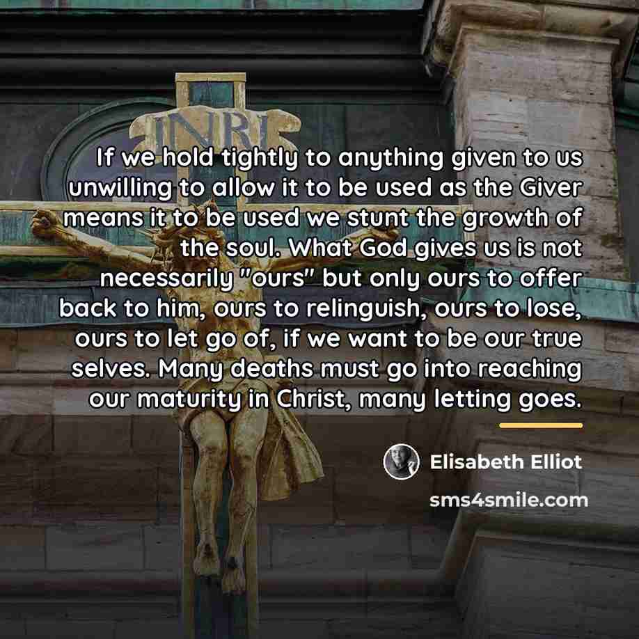 “If we hold tightly to anything given to us unwilling…” quote by Elisabeth Elliot