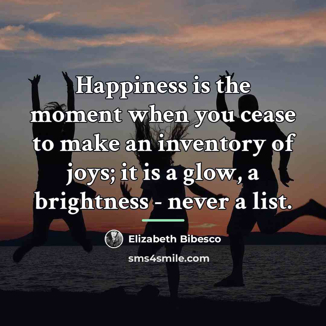 “Happiness is the moment when you cease to make an…” quote by Elizabeth Bibesco
