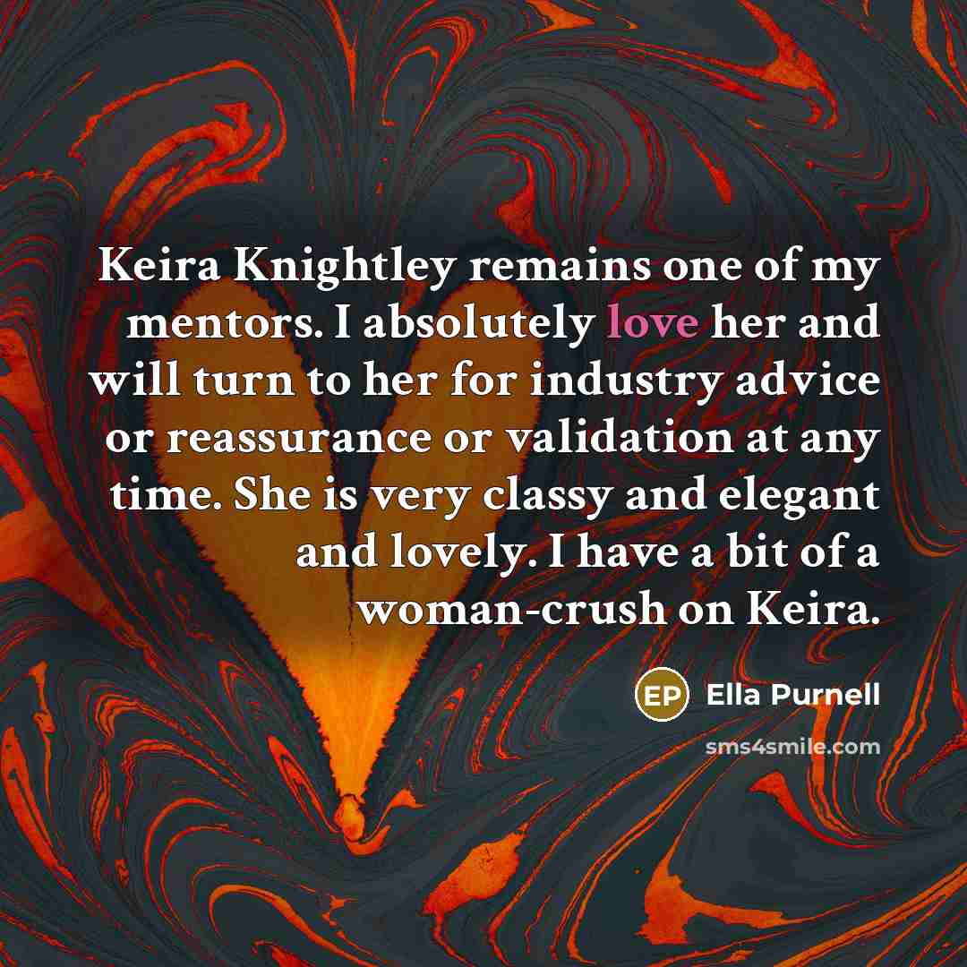 “Keira Knightley remains one of my mentors. I absolutely love…” quote by Ella Purnell