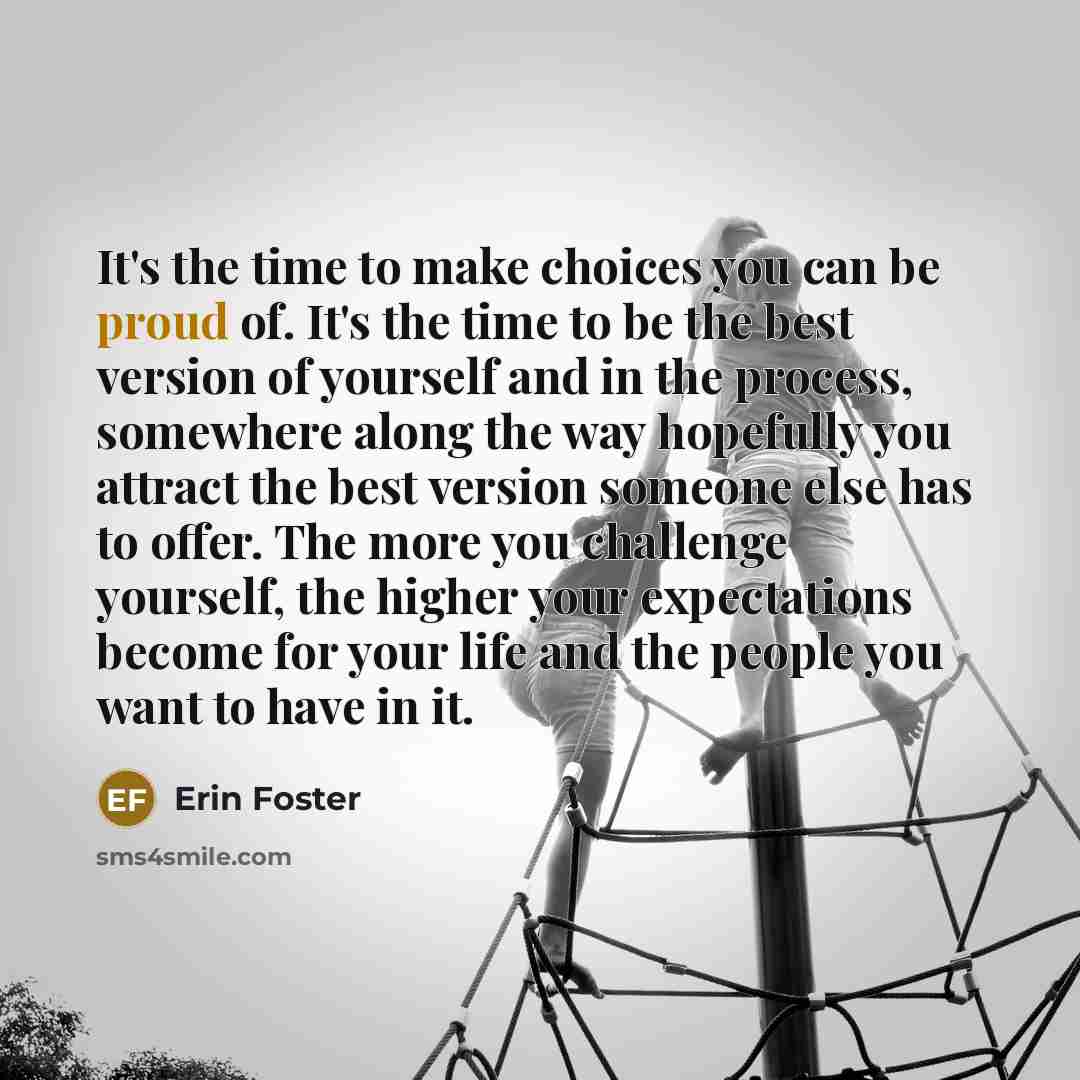 “It's the time to make choices you can be proud…” quote by Erin Foster