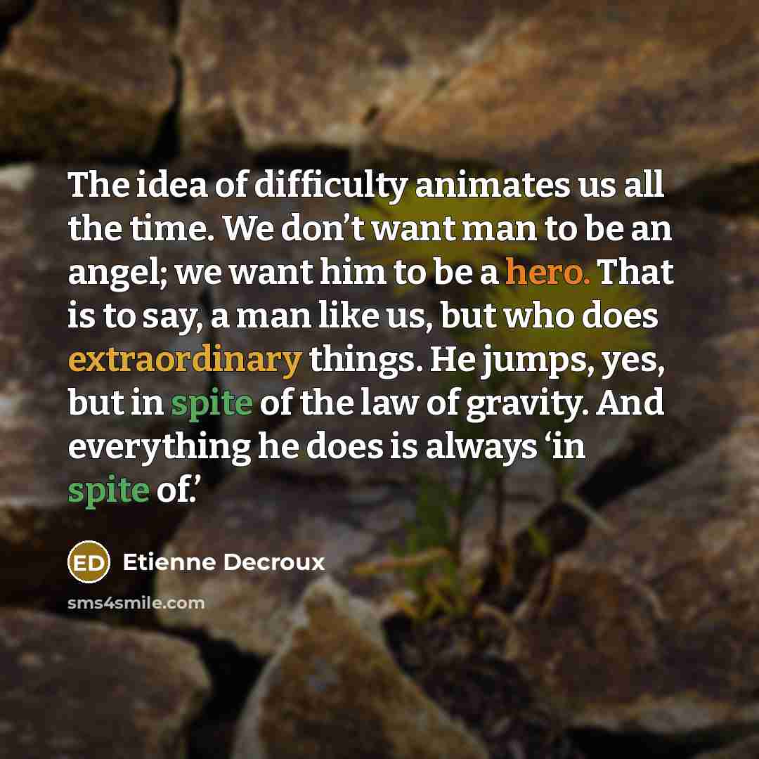 “The idea of difficulty animates us all the time. We…” quote by Etienne Decroux