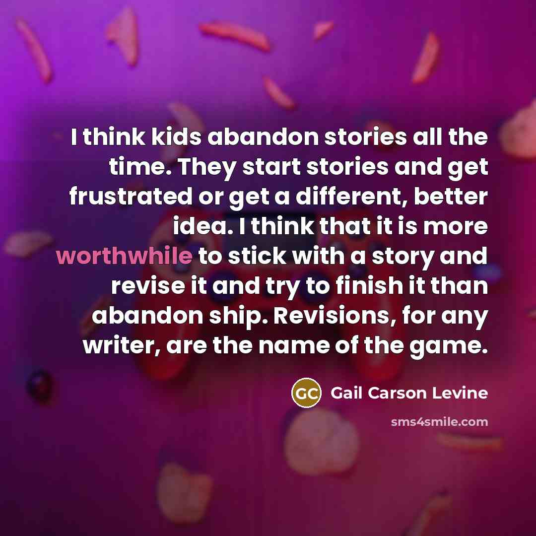 “I think kids abandon stories all the time. They start…” quote by Gail Carson Levine