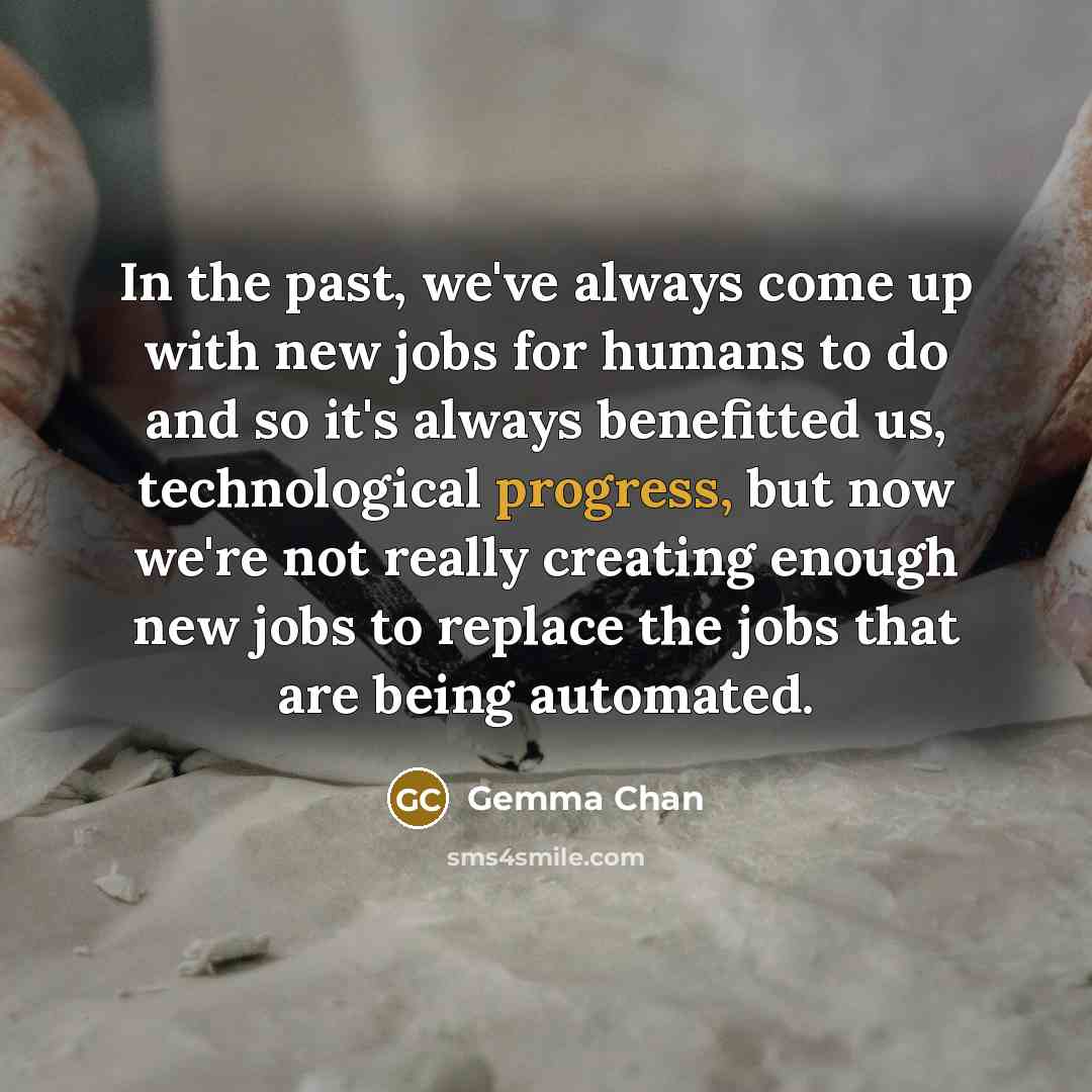 “In the past, we've always come up with new jobs…” quote by Gemma Chan