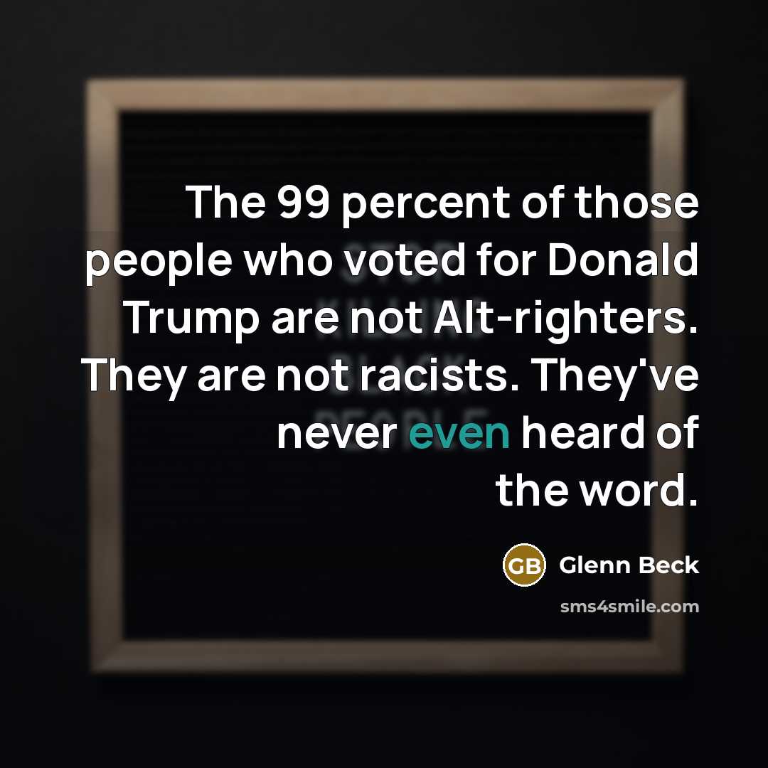“The 99 percent of those people who voted for Donald…” quote by Glenn Beck