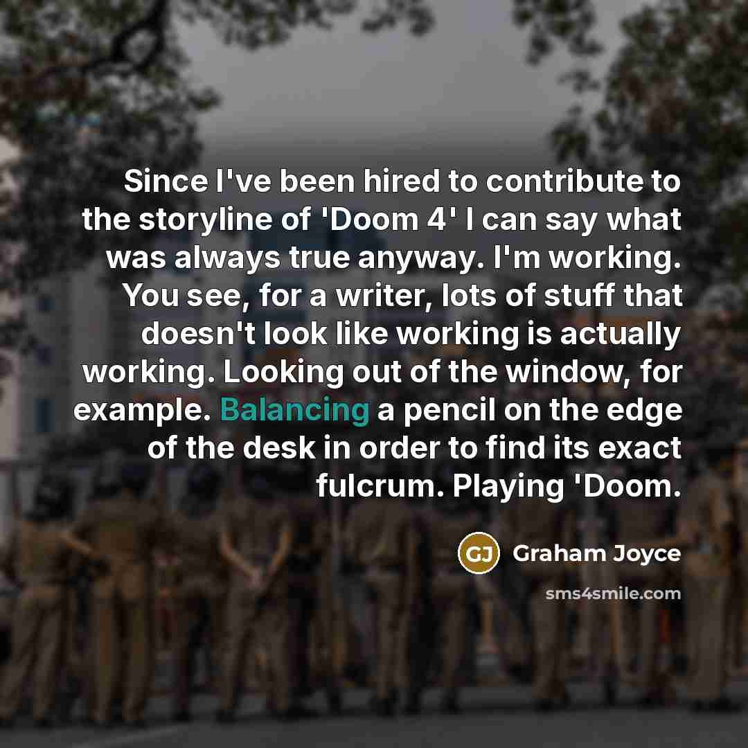 “Since I've been hired to contribute to the storyline of…” quote by Graham Joyce