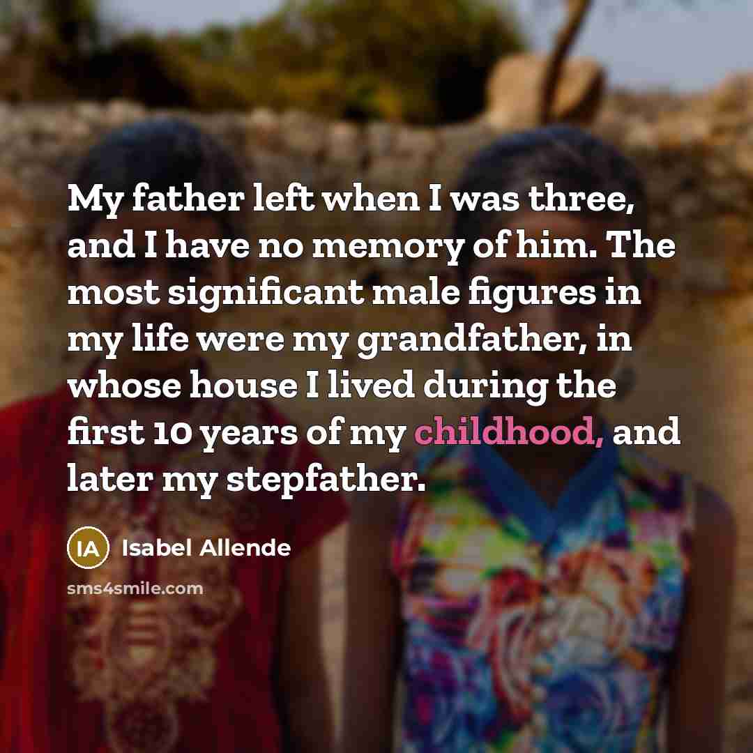“My father left when I was three, and I have…” quote by Isabel Allende