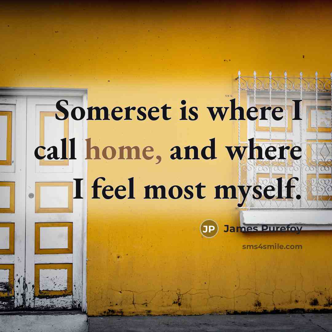 “Somerset is where I call home, and where I feel…” quote by James Purefoy