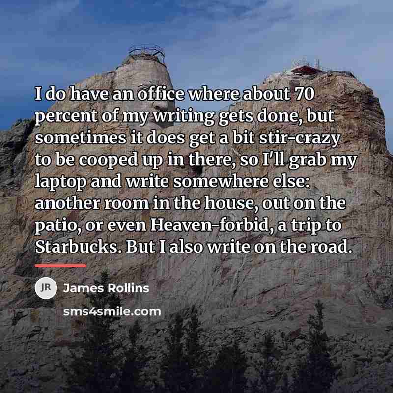 “I do have an office where about 70 percent of…” quote by James Rollins