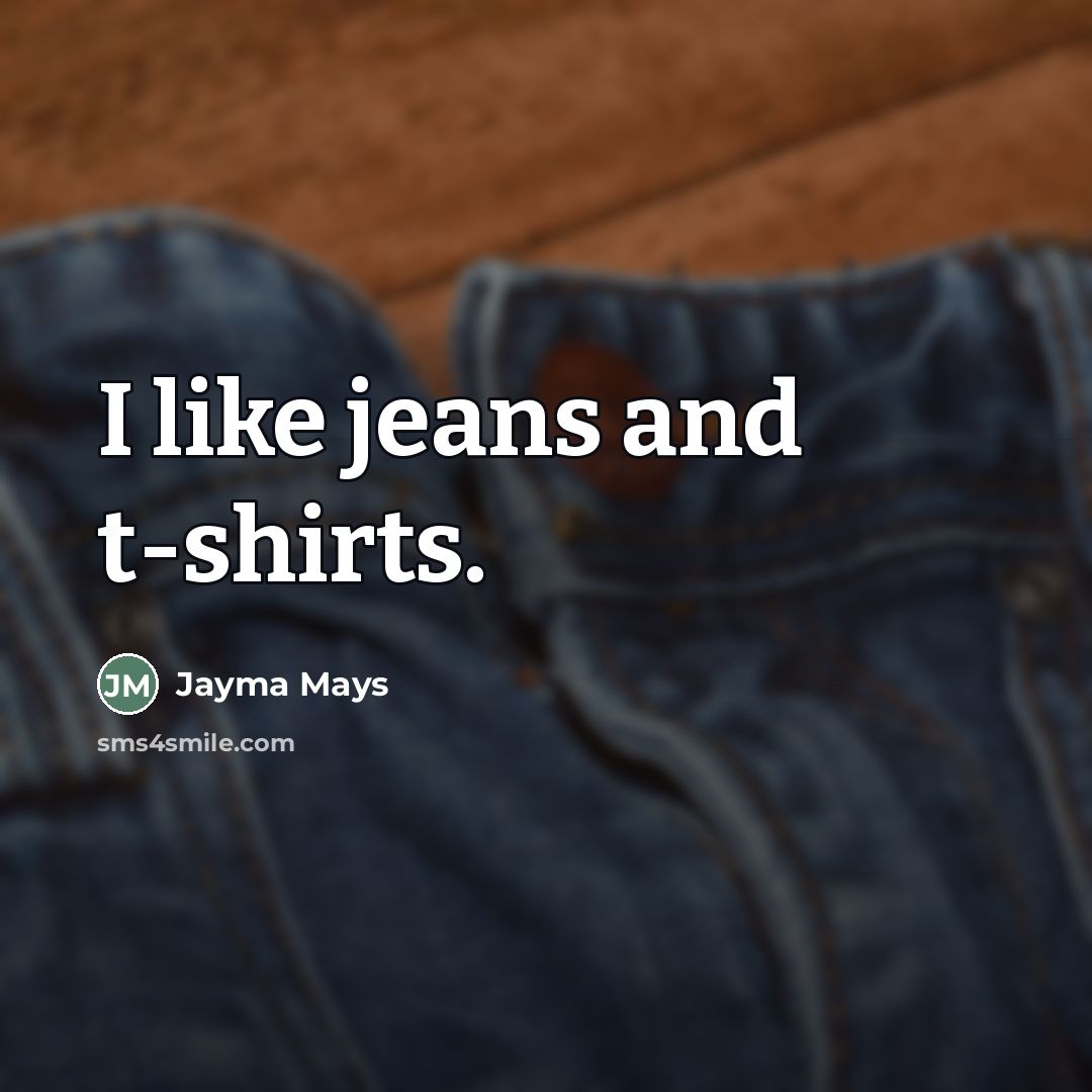 “I like jeans and t-shirts.…” quote by Jayma Mays