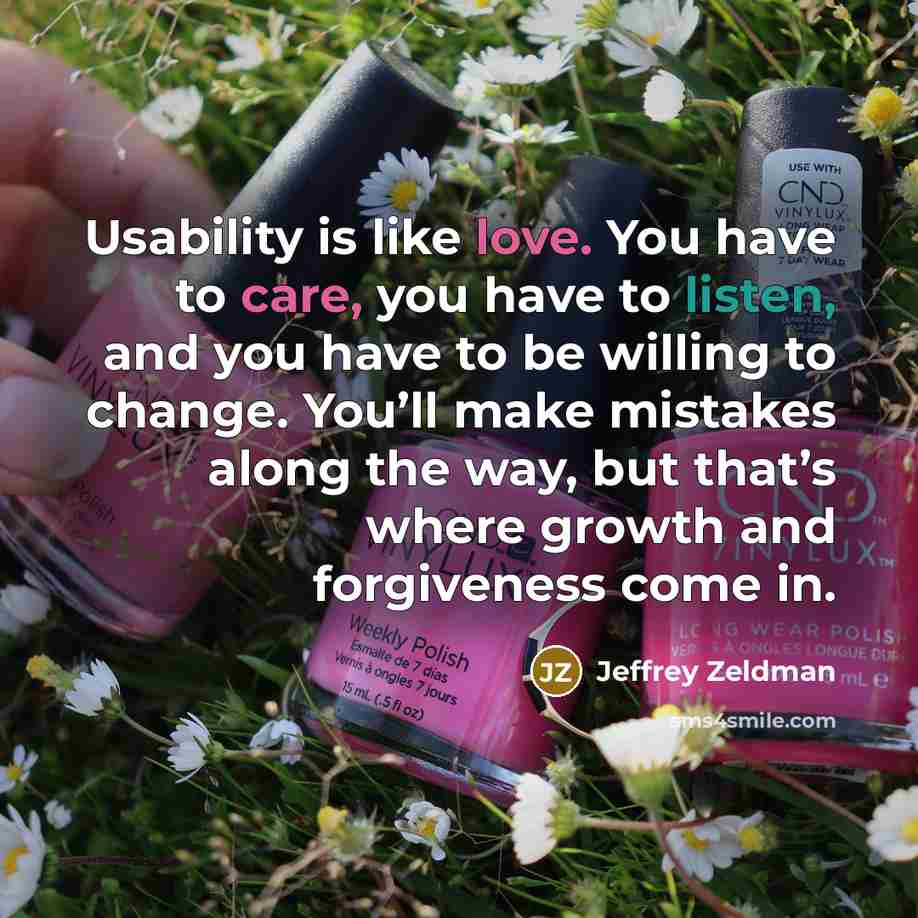 “Usability is like love. You have to care, you have…” quote by Jeffrey Zeldman