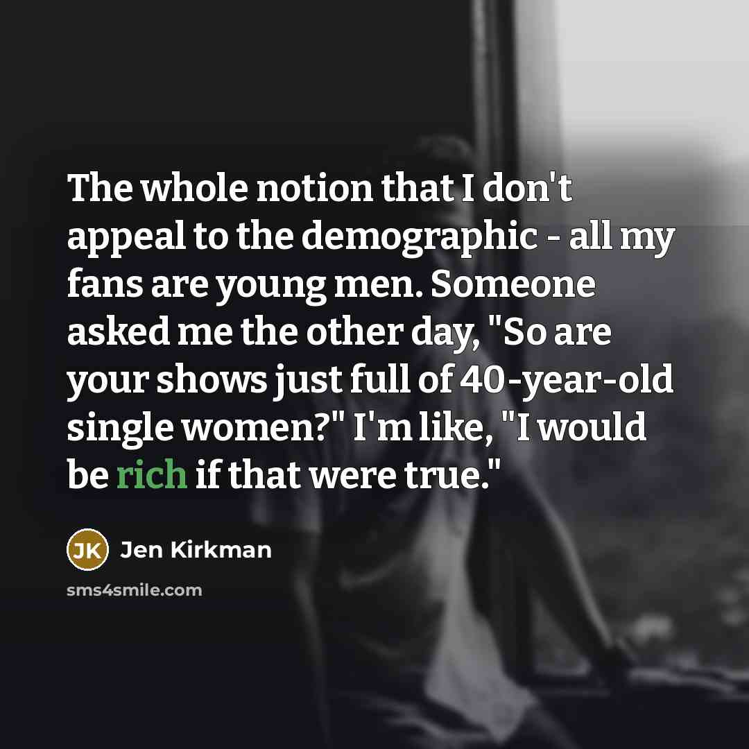 “The whole notion that I don't appeal to the demographic…” quote by Jen Kirkman