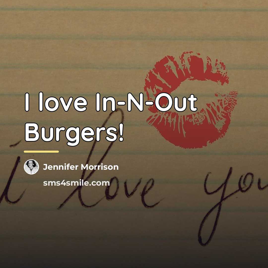 “I love In-N-Out Burgers!…” quote by Jennifer Morrison