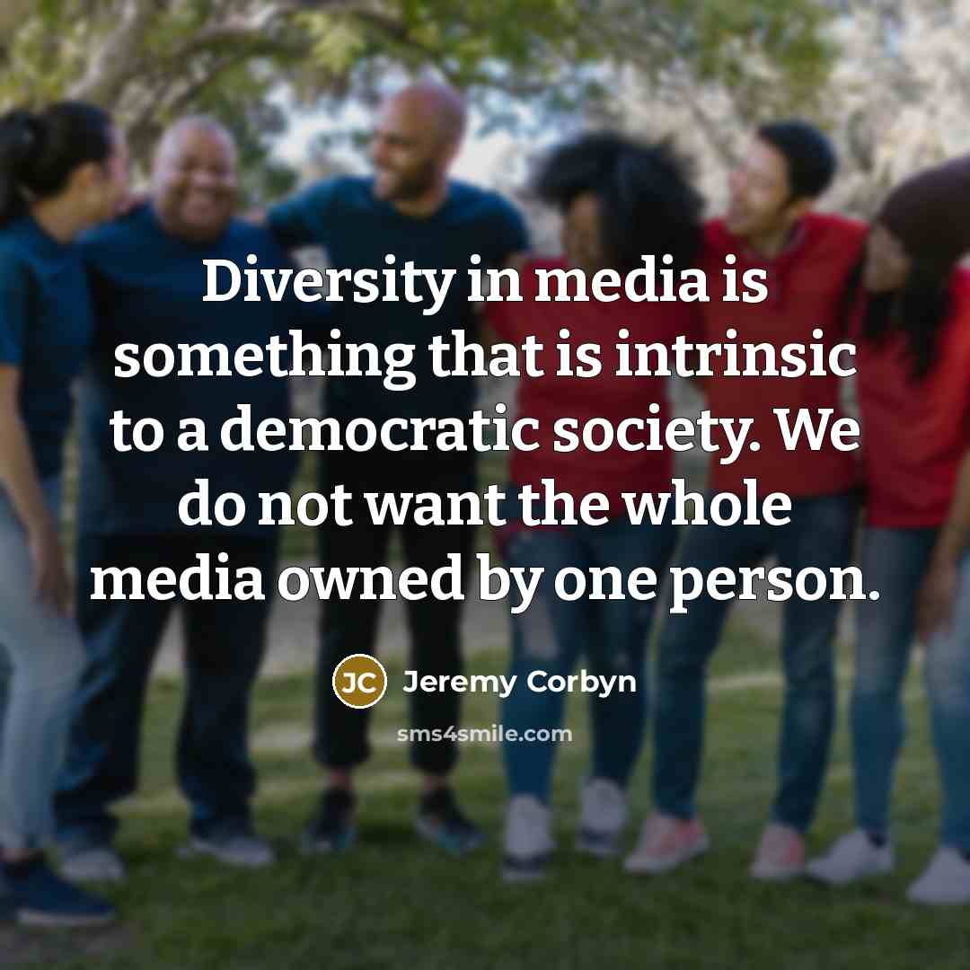 “Diversity in media is something that is intrinsic to a…” quote by Jeremy Corbyn