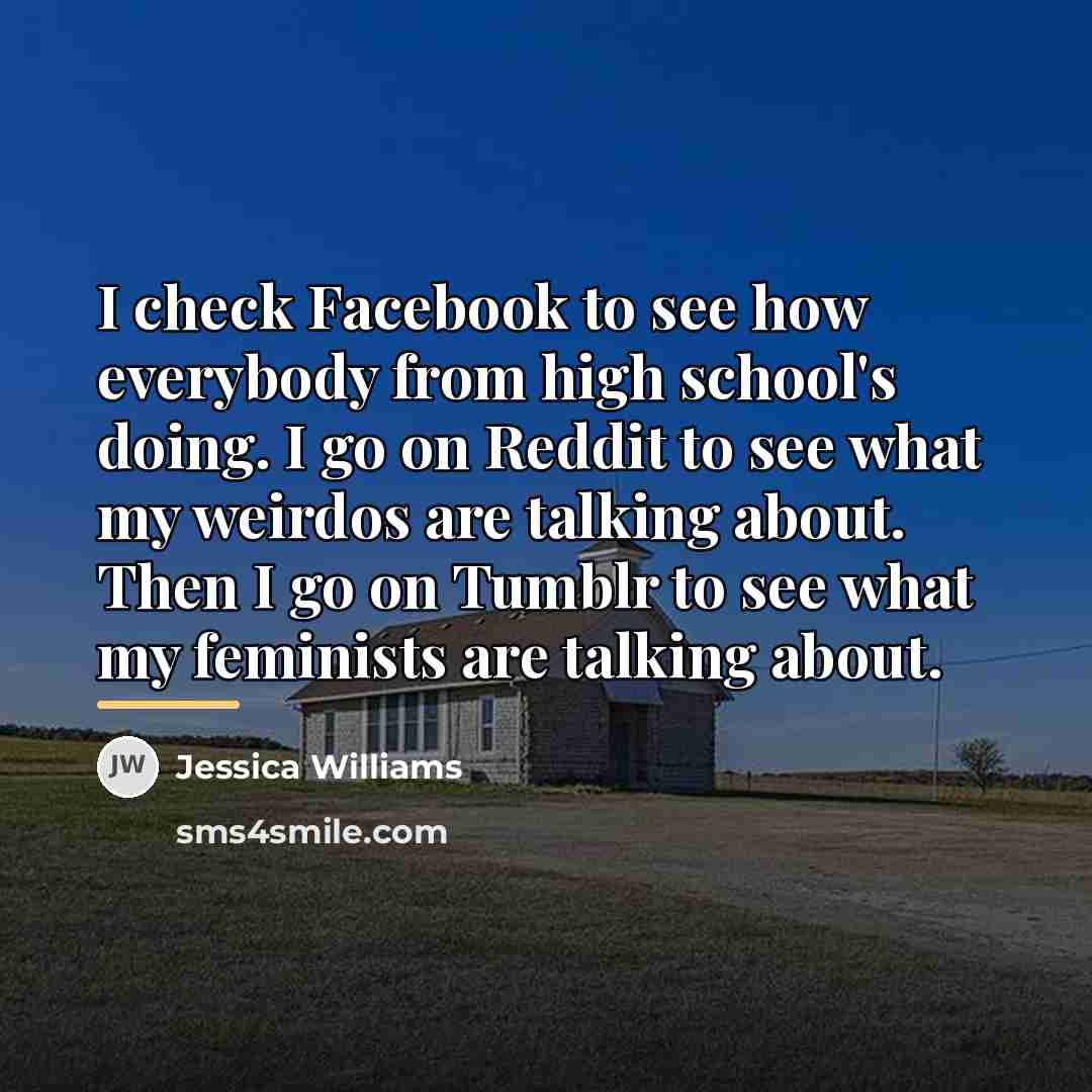 “I check Facebook to see how everybody from high school's…” quote by Jessica Williams