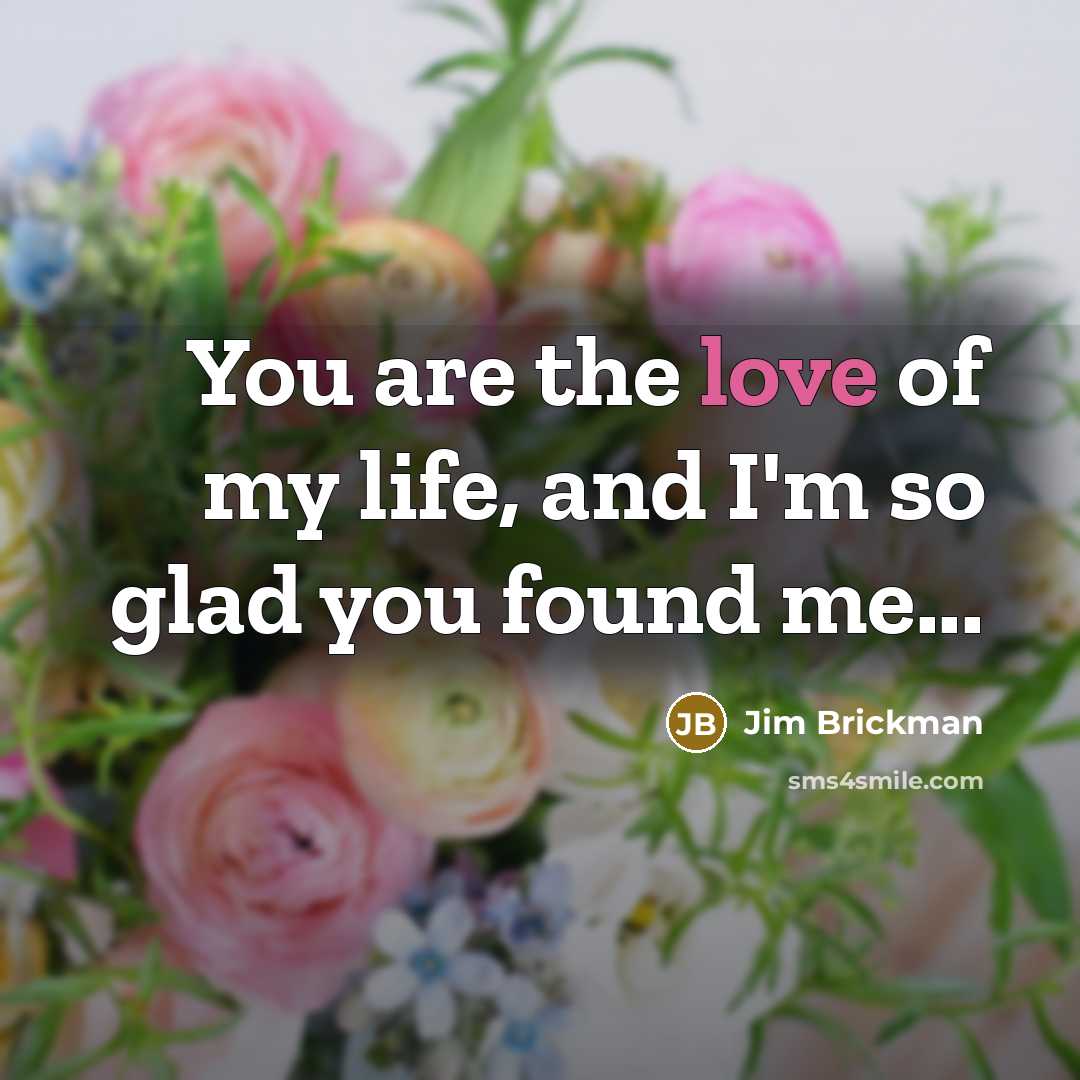 “You are the love of my life, and I'm so…” quote by Jim Brickman