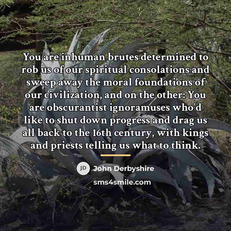 “You are inhuman brutes determined to rob us of our…” quote by John Derbyshire