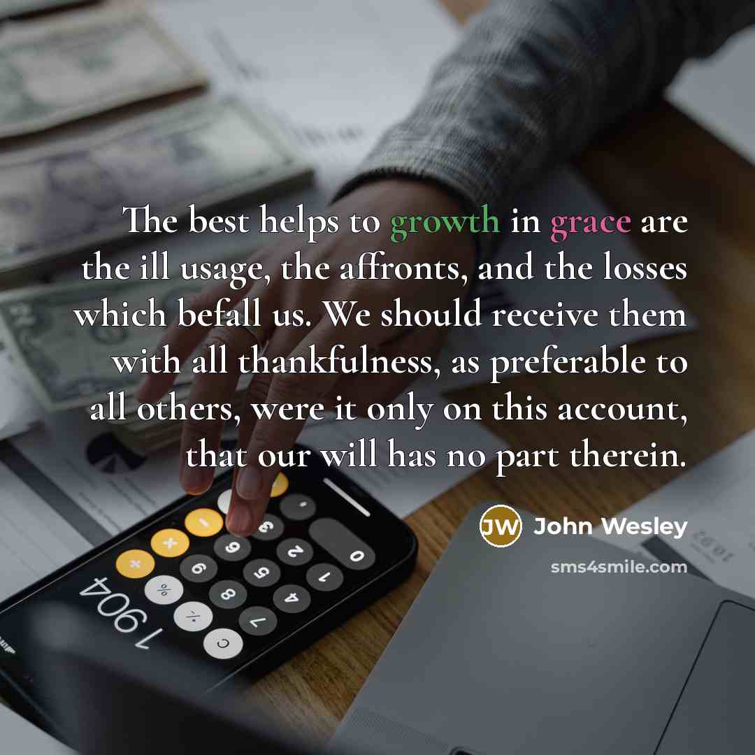 “The best helps to growth in grace are the ill…” quote by John Wesley