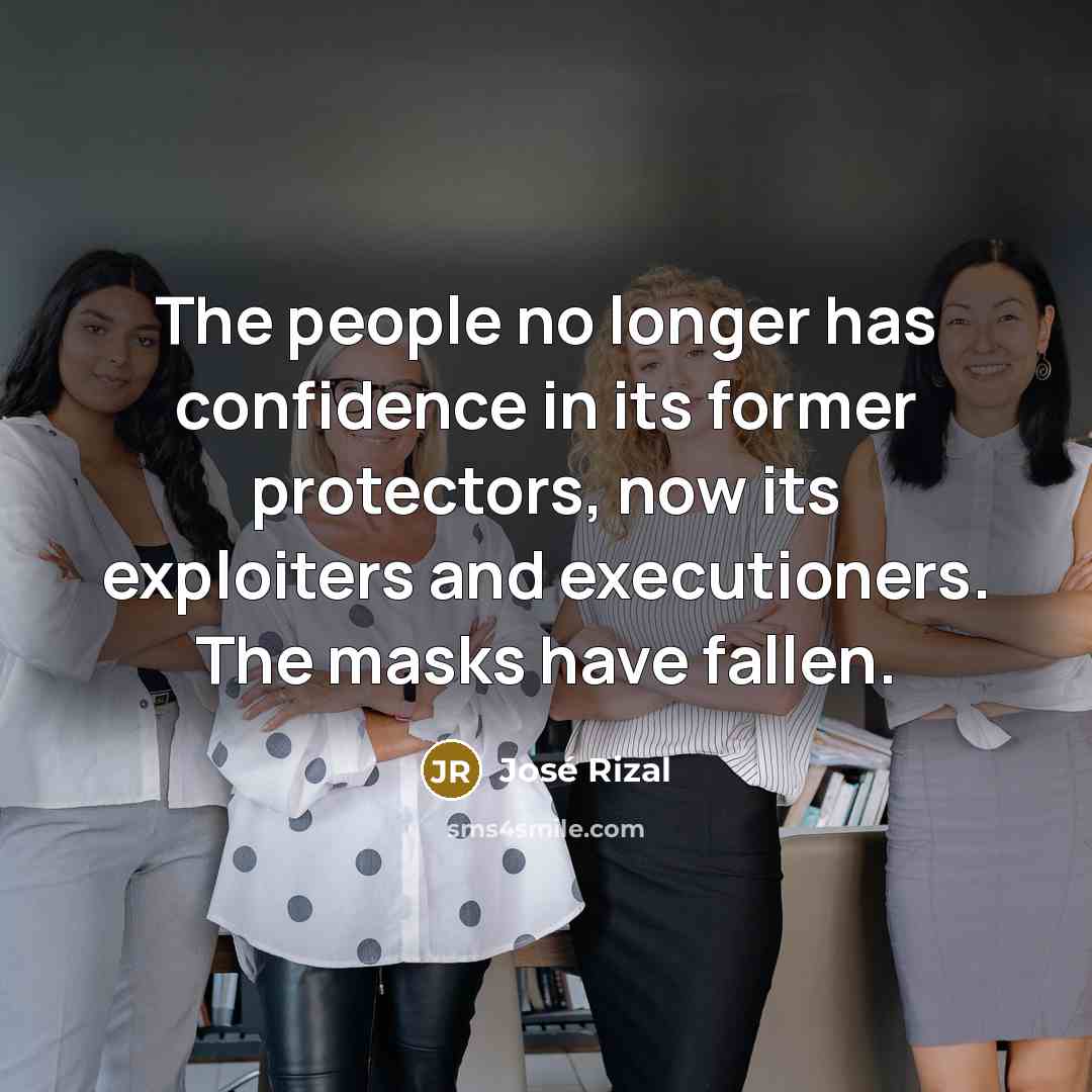 “The people no longer has confidence in its former protectors,…” quote by Jose Rizal