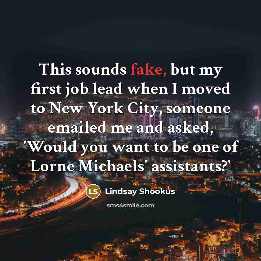 “This sounds fake, but my first job lead when I…” quote by Lindsay Shookus