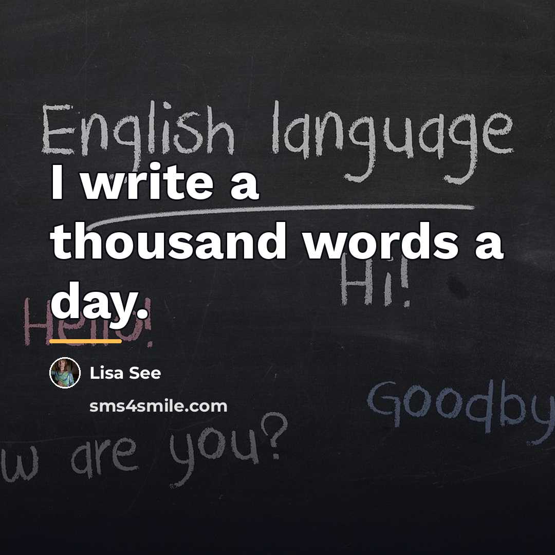 “I write a thousand words a day.…” quote by Lisa See
