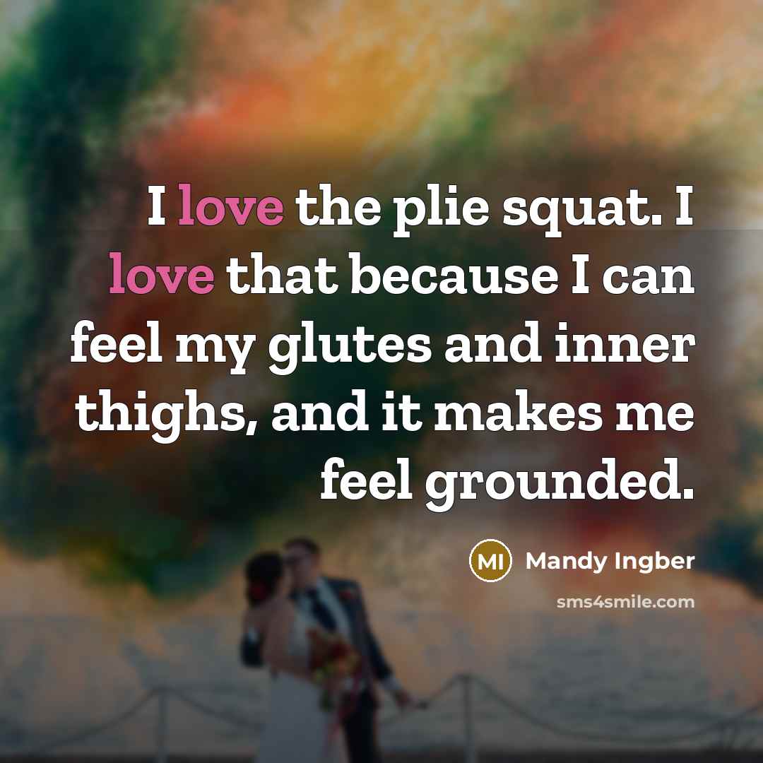 “I love the plie squat. I love that because I…” quote by Mandy Ingber